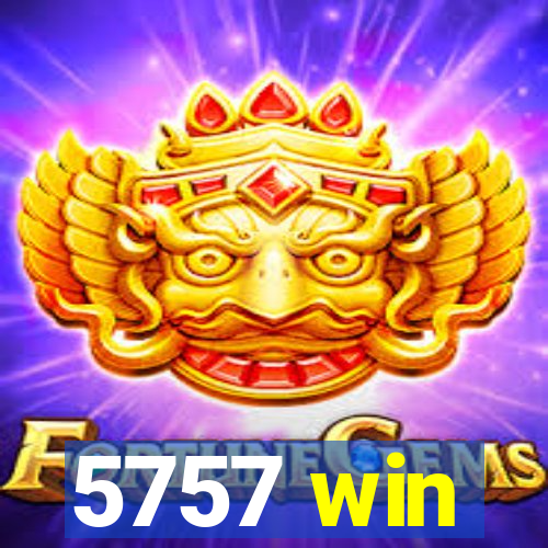 5757 win